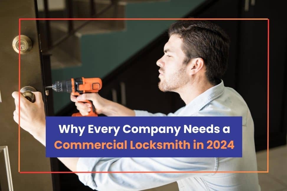 Why Every Company Needs a Commercial Locksmith in 2024